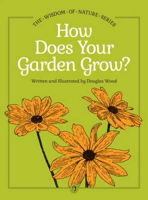 How Does Your Garden Grow? de Douglas Wood