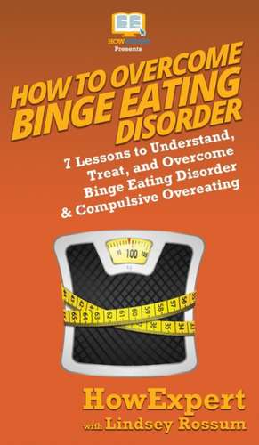 How To Overcome Binge Eating Disorder de Howexpert