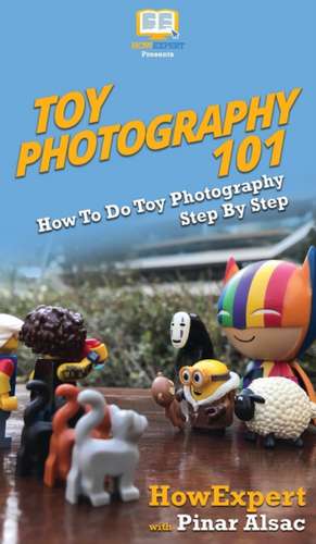 Toy Photography 101 de Howexpert