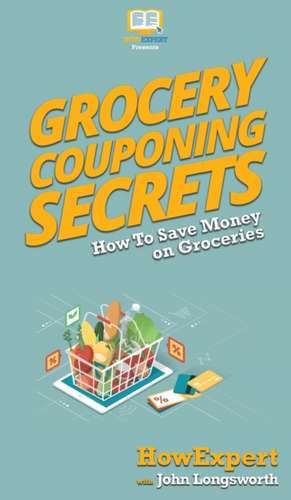 Grocery Couponing Secrets de Howexpert