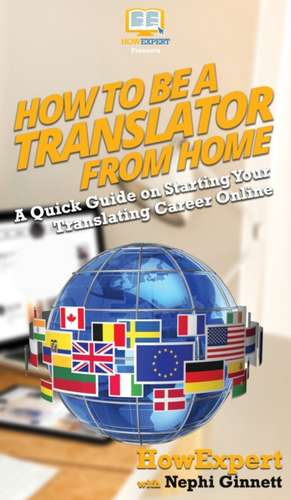 How To Be a Translator From Home de Howexpert