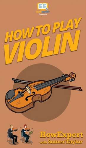 How To Play Violin de Howexpert