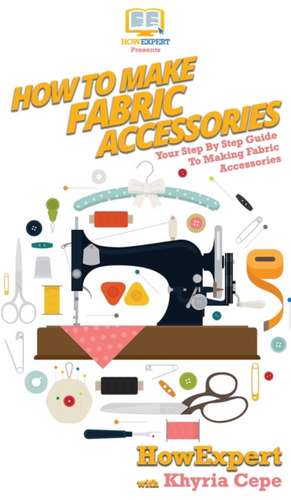 How To Make Fabric Accessories de Howexpert