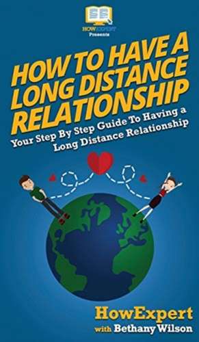 How To Have a Long Distance Relationship de Howexpert