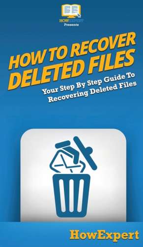 How To Recover Deleted Files de Howexpert