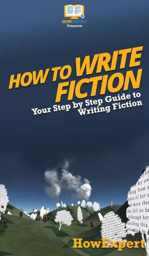 How To Write Fiction de Howexpert