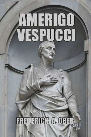 Amerigo Vespucci de Frederick A. Ober