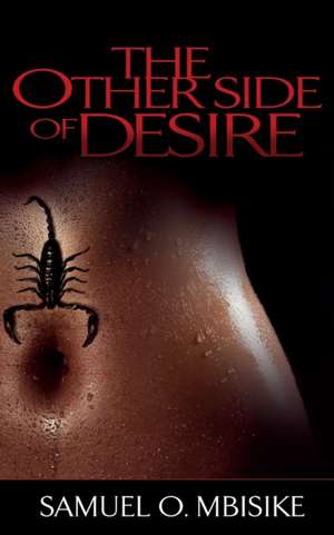 The Other Side of Desire de Samuel O. Mbisike