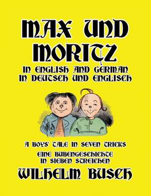 Max und Moritz in English and Deutsch de Wilhelm Busch