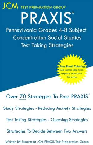 PRAXIS Pennsylvania Grades 4-8 Subject Concentration Social Studies - Test Taking Strategies de Jcm-Praxis Test Preparation Group