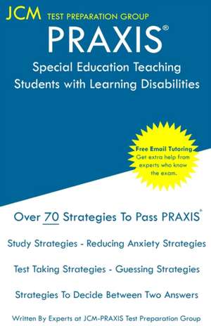 PRAXIS Special Education Teaching Students with Learning Disabilities - Test Taking Strategies de Jcm-Praxis Test Preparation Group