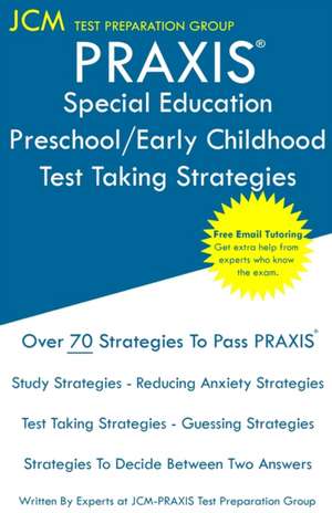 PRAXIS Special Education Preschool/Early Childhood - Test Taking Strategies de Jcm-Praxis Test Preparation Group