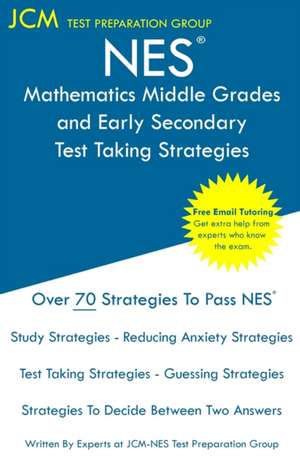 NES Mathematics Middle Grades and Early Secondary - Test Taking Strategies de Jcm-Nes Test Preparation Group