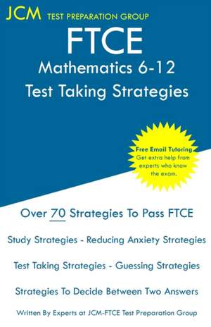 FTCE Mathematics 6-12 - Test Taking Strategies de Jcm-Ftce Test Preparation Group