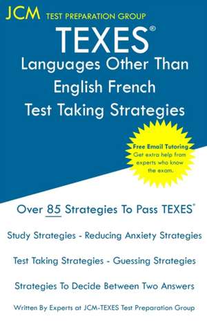 TEXES Languages Other Than English French - Test Taking Strategies de Jcm-Texes Test Preparation Group