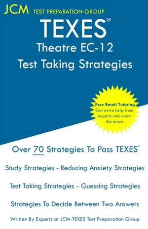 TEXES Theatre EC-12 - Test Taking Strategies de Jcm-Texes Test Preparation Group