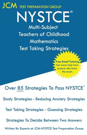 NYSTCE Multi-Subject Teachers of Childhood Mathematics - Test Taking Strategies de Jcm-Nystce Test Preparation Group