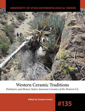 Western Ceramic Traditions: Prehistoric and Historic Native American Ceramics of the Western U.S. de Suzanne Griset