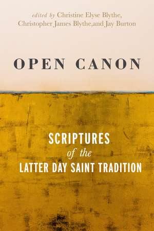 Open Canon: Scriptures of the Latter Day Saint Tradition de Christine Elyse Blythe