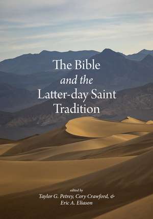 The Bible and the Latter-day Saint Tradition de Taylor G Petrey