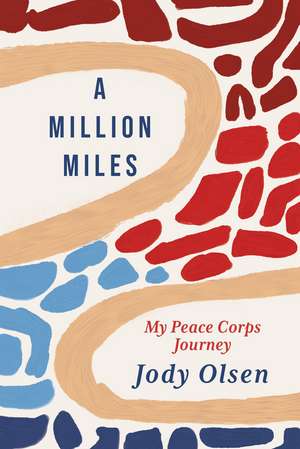 A Million Miles: My Peace Corps Journey de Jody Olsen