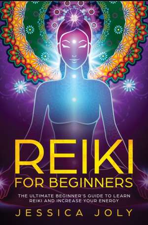 Reiki for Beginners de Jessica Joly