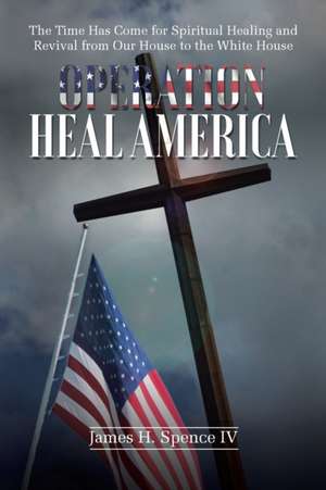 Operation Heal America de James H. Spence