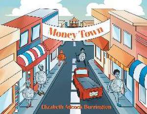 Money Town de Elizabeth Adcock Burrington