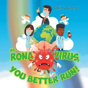 Ms. Rona Virus, You Better Run! de Christy Greene