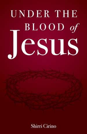 Under the Blood of Jesus de Shirri Cirino