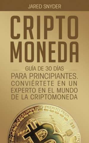 CRIPTOMONEDA de Jared Snyder