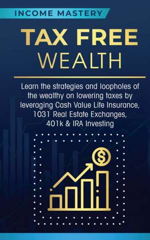 Tax Free Wealth de Income Mastery