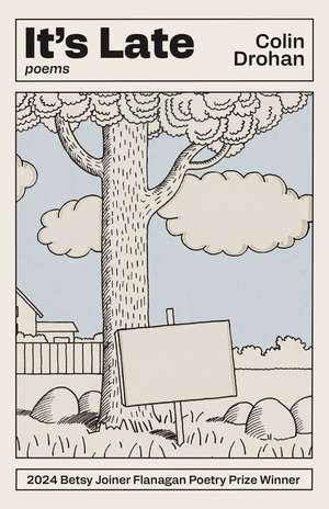 It’s Late: Poems de Colin Drohan