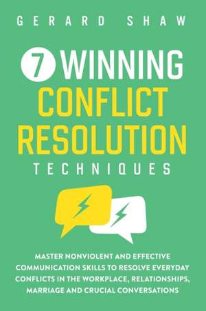 7 Winning Conflict Resolution Techniques de Gerard Shaw