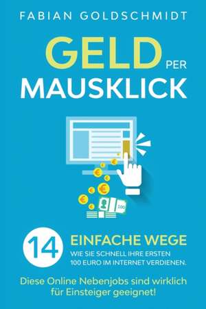 Geld per Mausklick de Fabian Goldschmidt