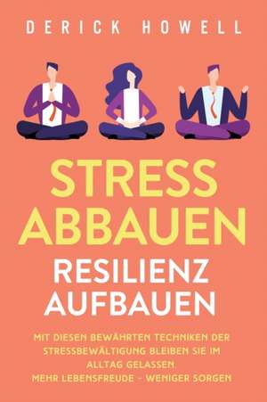 Howell, D: Stress abbauen - Resilienz aufbauen