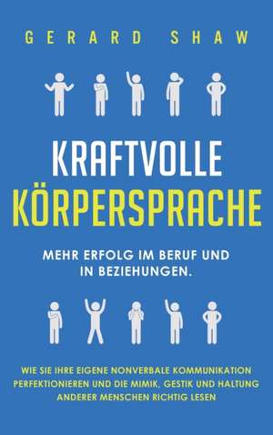 Kraftvolle Körpersprache de Gerard Shaw