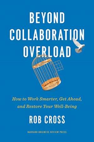 Beyond Collaboration Overload de Rob Cross