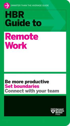 HBR Guide to Remote Work de Harvard Business Review