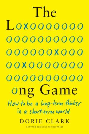 The Long Game de Dorie Clark