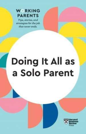 Doing It All as a Solo Parent (HBR Working Parents Series) de Daisy Dowling