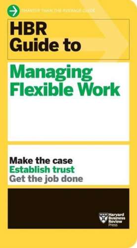 HBR Guide to Managing Flexible Work (HBR Guide Series) de Harvard Business Review