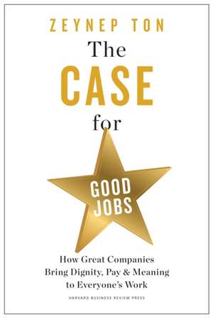 The Case for Good Jobs de Zeynep Ton