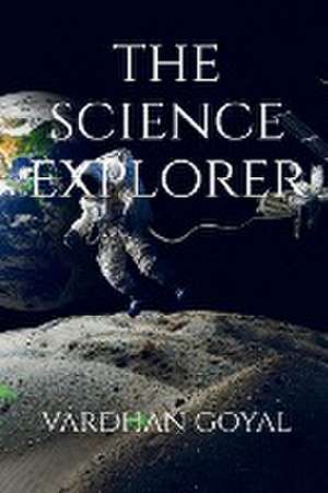 The Science Explorer de Vardhan Goyal