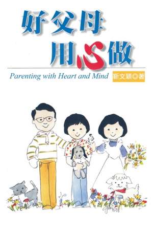 Parenting with Heart and Mind de Wen-Ying Chin