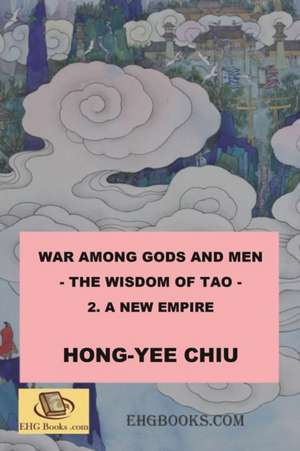 War among Gods and Men - 2. A New Empire de Hong-Yee Chiu