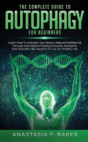 The complete guide to Autophagy for beginners de Anastasia Baker F.