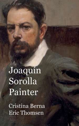 Joaquín Sorolla Painter de Cristina Berna