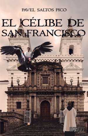 El Célibe de San Francisco de Pavel Saltos Pico