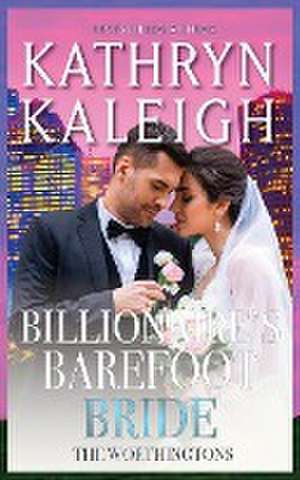 Billionaire's Barefoot Bride de Kathryn Kaliegh